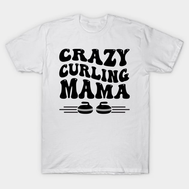 Crazy Curling Mama for Mom's That Love Curling T-Shirt by Pixel Impressions Co